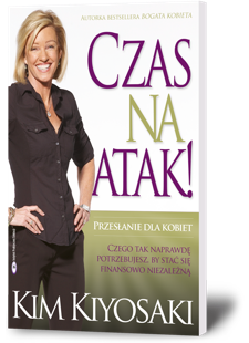 Czas na atak! - Kim Kiyosaki