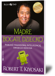 Mądre bogate dziecko - Robert Kiyosaki