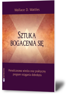 Sztuka bogacenia się - Wallace D. Wattles