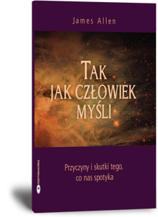 Tak jak człowiek myśli - James Allen