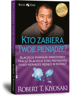 Kto zabiera Twoje pieniądze? - Robert Kiyosaki