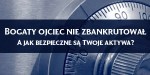 Bogaty ojciec nie zbankrutował