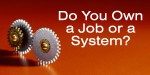 Jesteś właścicielem stanowiska pracy czy systemu biznesu?