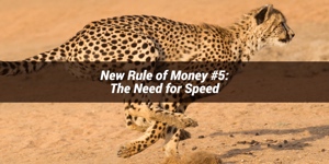 Piąta nowa zasada dotycząca pieniędzy: Potrzebna jest szybkość działania